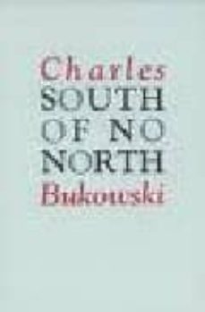 south of no north stories of the buried life-charles bukowski-9780876851890
