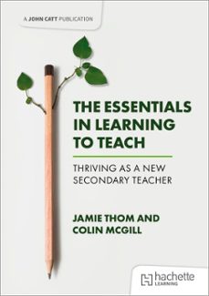 the essentials in learning to teach: thriving as a new secondary teacher (ebook)-jamie thom-colin mcgill-9781036002190