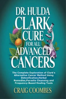 dr. hulda clark cure for all advanced cancers (ebook)-craig coombes-9781105500190