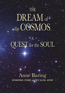 the dream of the cosmos: a quest for the soul (ebook)-anne baring-9781310323690