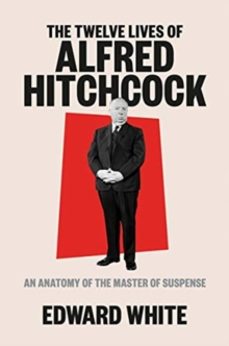 the twelve lives of alfred hitchcock-edward white-9781324002390