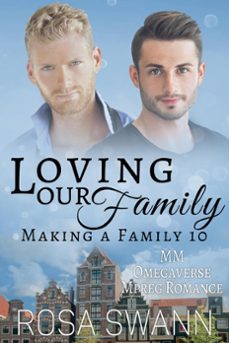 loving our family: mm omegaverse mpreg romance-rosa swann-9781386004790
