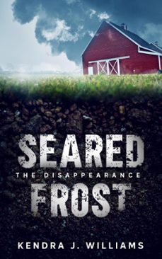 seared frost: the disappearance (ebook)-kendra j. williams-9781393178590