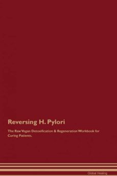 reversing h pylori the raw vegan detoxification  regeneration workbook for curing patients-9781395000790