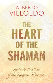 the heart of the shaman (ebook)-alberto villoldo-9781401952990