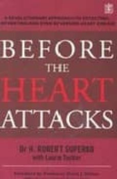 before the heart attacks: a revolutionary approach detecting, pre ventig and even reversing heart disease-9781405040990