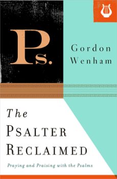 the psalter reclaimed-gordon wenham-9781433533990