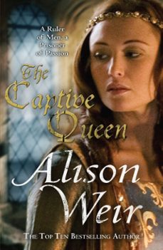 the captive queen-alison weir-9781446455890