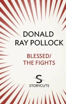 blessed / the fights (storycuts) (ebook)-donald ray pollock-9781448128990