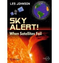 sky alert!: when satellites fail-gregory l. matloff-les johnson-9781461418290