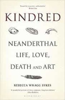 kindred: neanderthal life, love, death and art-9781472937490