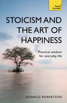stoicism and the art of happiness (ebook)-donald robertson-9781473674790