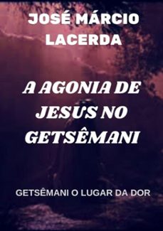 a agonia de jesus no getsemani (ebook)-josé márcio lacerda-9781514830390