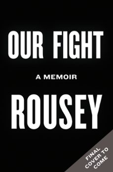 our fight (ebook)-ronda rousey-maria burns ortiz-9781538757390