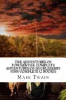 the adventures of tom sawyer, complete adventures of huckleberry finn complete (2 books)-9781539465690
