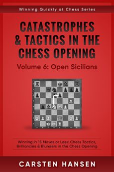 catastrophes &amp; tactics in the chess opening - vol 6: open sicilians (ebook)-carsten hansen-9781540189790