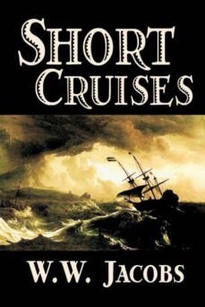 short cruises by w. w. jacobs, fiction, short stories, sea stories-9781592244690