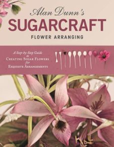 alan dunn's sugarcraft flower arranging (ebook)-alan dunn-9781607655190