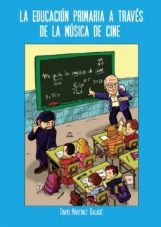 la educacion primaria a traves de la musica de cine (ebook)-david martinez balade-9781629342290