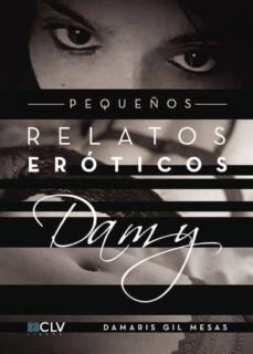pequeños relatos eroticos damy (ebook)-damaris gil mesas-9781635037890