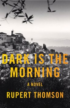 dark is the morning-rupert thomson-9781635422290
