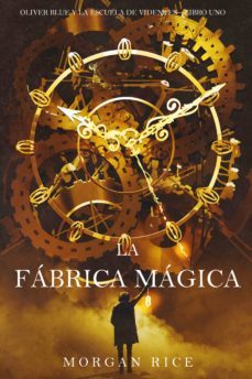 la fábrica mágica (oliver blue y la escuela de videntes—libro uno) (ebook)-morgan rice-9781640299290