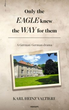 only the eagle knew the way for them (ebook)-karl heinz valtiere-9781642687590