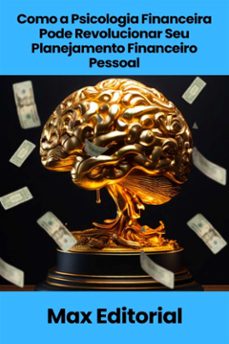 como a psicologia financeira pode revolucionar seu planejamento financeiro pessoal (ebook)-max editorial-9781779740090