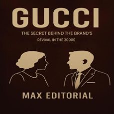 gucci: the secret behind the brand's revival in the 2000s (ebook)-max editorial-9781779749390