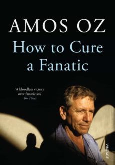 how to cure a fanatic-amos oz-9781784700690