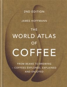 the world atlas of coffee-james hoffmann-9781784724290