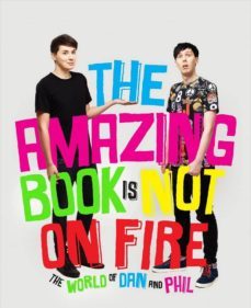 the amazing book is not on fire: the world of dan and phil-dan howell-phil lester-9781785031090