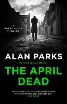the april dead (harry mccoy 4)-alan parks-9781786897190