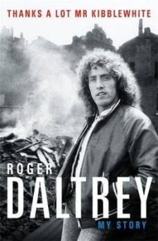 roger daltrey: thanks a lot mr kibblewhite: my story-roger daltrey-9781788700290