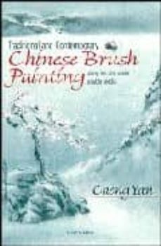 traditional and contemporary chinese brush painting: using ink an d water soluble media-cheng yan-9781903975190