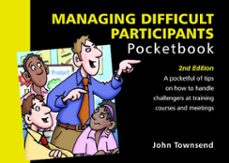 managing difficult participants pocketbook (ebook)-john townsend-9781907078590