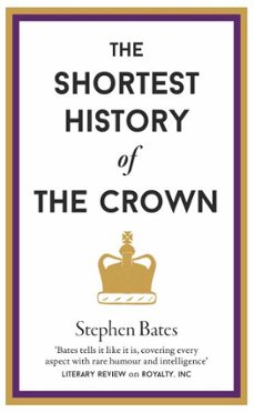 the shortest history of the crown (ebook)-stephen bates-9781910400890