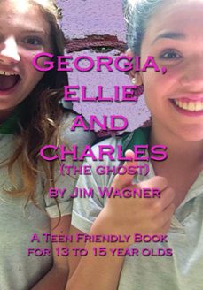 georgia, ellie and charles (the ghost) (ebook)-jim wagner-9781921947490