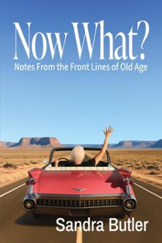 now what?: notes from the front lines of old age (ebook)-sandra butler-9781955826990