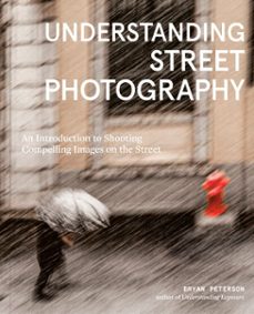 understanding street photography (ebook)-bryan peterson-9781984860590