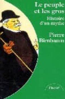 le peuple et les gros: histoire d un mythe-pierre birnbaum-9782012787490