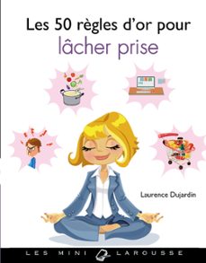 les 50 règles d'or pour lacher prise (ebook)-laurence dujardin-9782035905390
