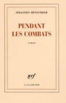 pendant les combats-sebastien menestrier-9782070139590