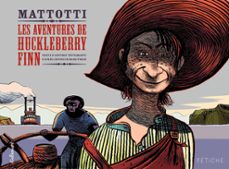 les aventures de huckleberry finn. d'après l'uvre de mark twain (ebook)-antonio tettamanti-lorenzo mattotti-9782075020190