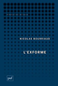 l'exforme : art, ideologie et rejet (ebook)-nicolas bourriaud-9782130799290