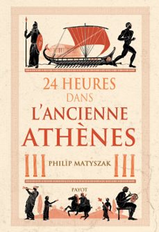 24 heures dans l'ancienne athènes (ebook)-philip matyszak-9782228928090