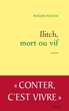 ilitch, mort ou vif-roger magini-9782246802990
