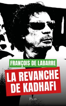 la revanche de kadhafi (ebook)-francois de labarre-9782259324090