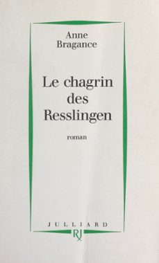 le chagrin des resslingen (ebook)-anne bragance-9782260053590