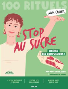 100 rituels mon cahier stop au sucre (ebook)-marie laure andre-9782263191190